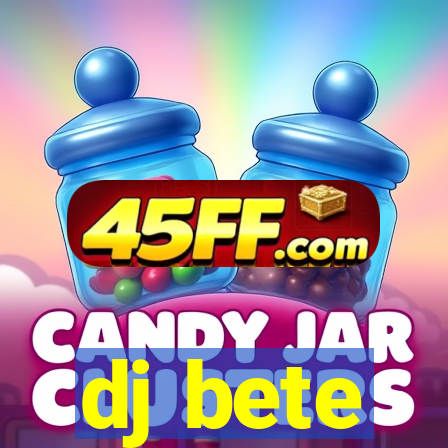 dj bete